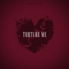 Torture Me - Single, 2018