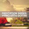 Meditation Series: Piano with Guitar album lyrics, reviews, download
