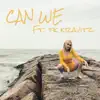 Can We (feat. TK Kravitz) - Single album lyrics, reviews, download