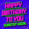 Stream & download Happy Birthday to You (Dubstep Vocal) - Single