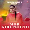 Mor Girlfriend - Single album lyrics, reviews, download