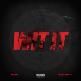 kazzieの wit it feat molly brazy single をapple musicで