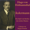 Hugo von Hofmannsthal: Jedermann: Das Spiel vom Sterben des reichen Mannes - Hugo von Hofmannsthal