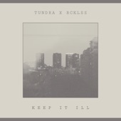 Tundra - keep it ill (feat. RCKLSS)