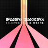 Believer (feat. Lil Wayne) - Imagine Dragons
