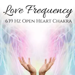 Love Frequency: 639 Hz Open Heart Chakra by Brain Waves Therapy & Mindfullness Meditation World album reviews, ratings, credits
