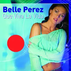 Que Viva la Vida - Belle Perez