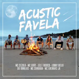 Acustic Favela - Single by MC Gury, MC Charada, Leticia Tridico, MC CEZOLA, Dii Ornelas, Lukinhas Jk & Lonny Bello album reviews, ratings, credits