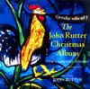 The John Rutter Christmas Album album lyrics, reviews, download