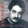 Historia Musical : Anthony Rios album lyrics, reviews, download