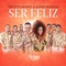 Ser Feliz (feat. Aymee Nuviola) - Septeto Acarey lyrics