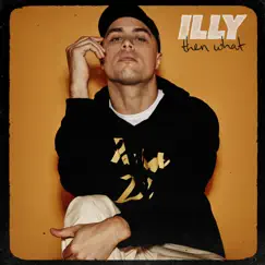 Then What - Single by Illy album reviews, ratings, credits