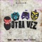 Otra Vez (feat. Ander Bock) - Cardec Drums, Niko Eme & Tommy Royale lyrics