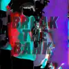 Break the Bank! - EP album lyrics, reviews, download