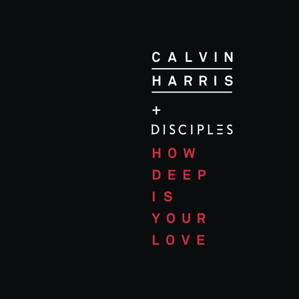 Calvin Harris & Disciples How Deep Is Your Love