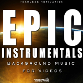 Epic Instrumentals (Background Music for Videos) - Fearless Motivation