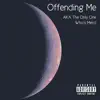 Offending Me (feat. AKA the Only One & WhosMerci) - Single album lyrics, reviews, download