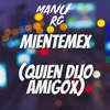 Mientemex (Quien Dijo Amigox) - Remix by Manu Rg, Nahuu Aguilar iTunes Track 1