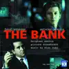 The Bank (Original Motion Picture Soundtrack) album lyrics, reviews, download