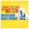 Here's to you Mr Watson - EP