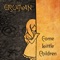 Come Little Children - Erutan lyrics