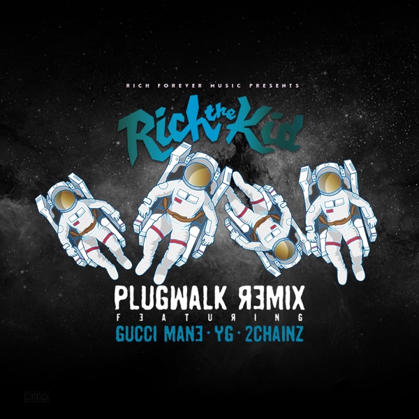 Plug Walk (Remix) [feat. Gucci Mane, YG & 2 Chainz] - Single - Rich The Kid