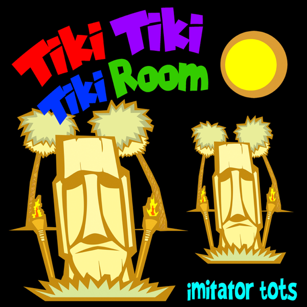 Tiki Tiki Tiki Room Single By Imitator Tots