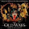 The Old Ways (Original Motion Picture Soundtrack)