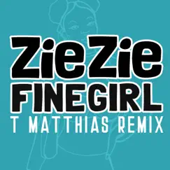 Fine Girl (T. Matthias Remix) - Single by ZieZie album reviews, ratings, credits