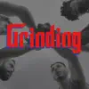 Grinding - Single album lyrics, reviews, download