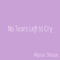 No Tears Left to Cry - Alyssa Shouse lyrics