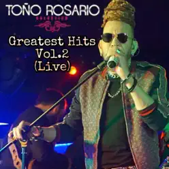 Greatest Hits, Vol. 2 (Live) [Live] - Toño Rosario