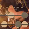 Smooth Guitar Vibes album lyrics, reviews, download