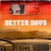 Better Days - Single album lyrics, reviews, download