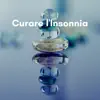 Curare l'Insonnia - Musica rilassante album lyrics, reviews, download