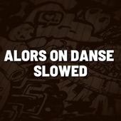 Alors on Danse Slowed (Remix) artwork