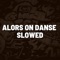 Alors on Danse Slowed (Remix) artwork