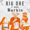 Stream & download Burkin (feat. BigWave) - Single