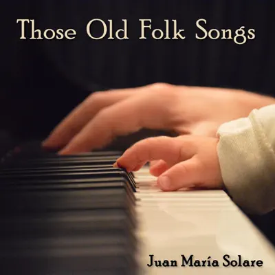 Those Old Folk Songs - Juan María Solare