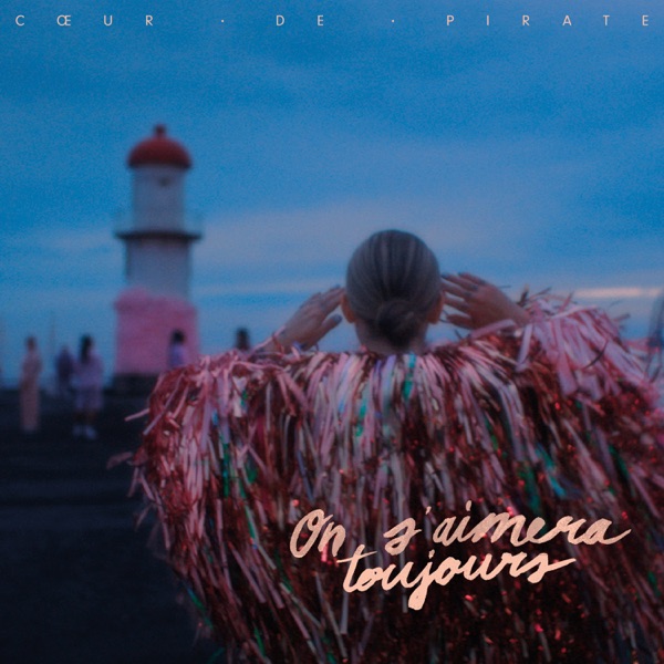 On s'aimera toujours - Single - Cœur de pirate