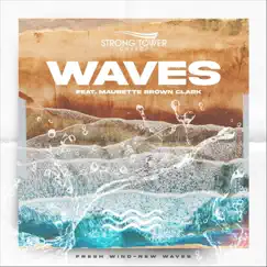 Waves (feat. Maurette Brown Clark) - Single by Strong Tower Church album reviews, ratings, credits