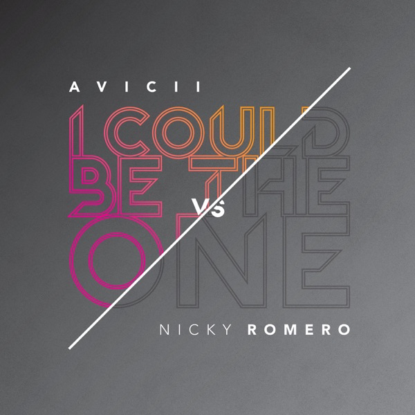 I Could Be the One (Avicii vs Nicky Romero) [Remixes] - Avicii & Nicky Romero