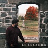 Let Us Gather - Single