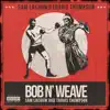 Bob N' Weave (feat. Travis Thompson) - Single album lyrics, reviews, download