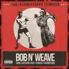 Stream & download Bob N' Weave (feat. Travis Thompson) - Single