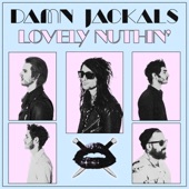 Damn Jackals - Lovely Nuthin'