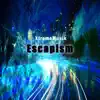 Escapism - EP album lyrics, reviews, download