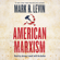 Mark R. Levin - American Marxism (Unabridged)