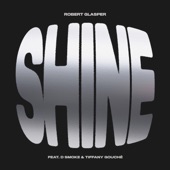Robert Glasper - Shine (feat. D Smoke & Tiffany Gouche) - Single