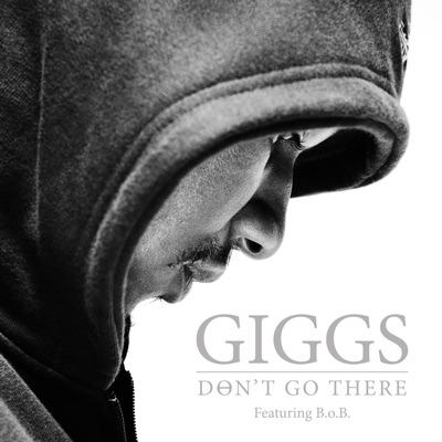 Don't Go There (feat. B.o.B.) - Giggs | Shazam